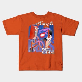 The good old days where never that good Kids T-Shirt